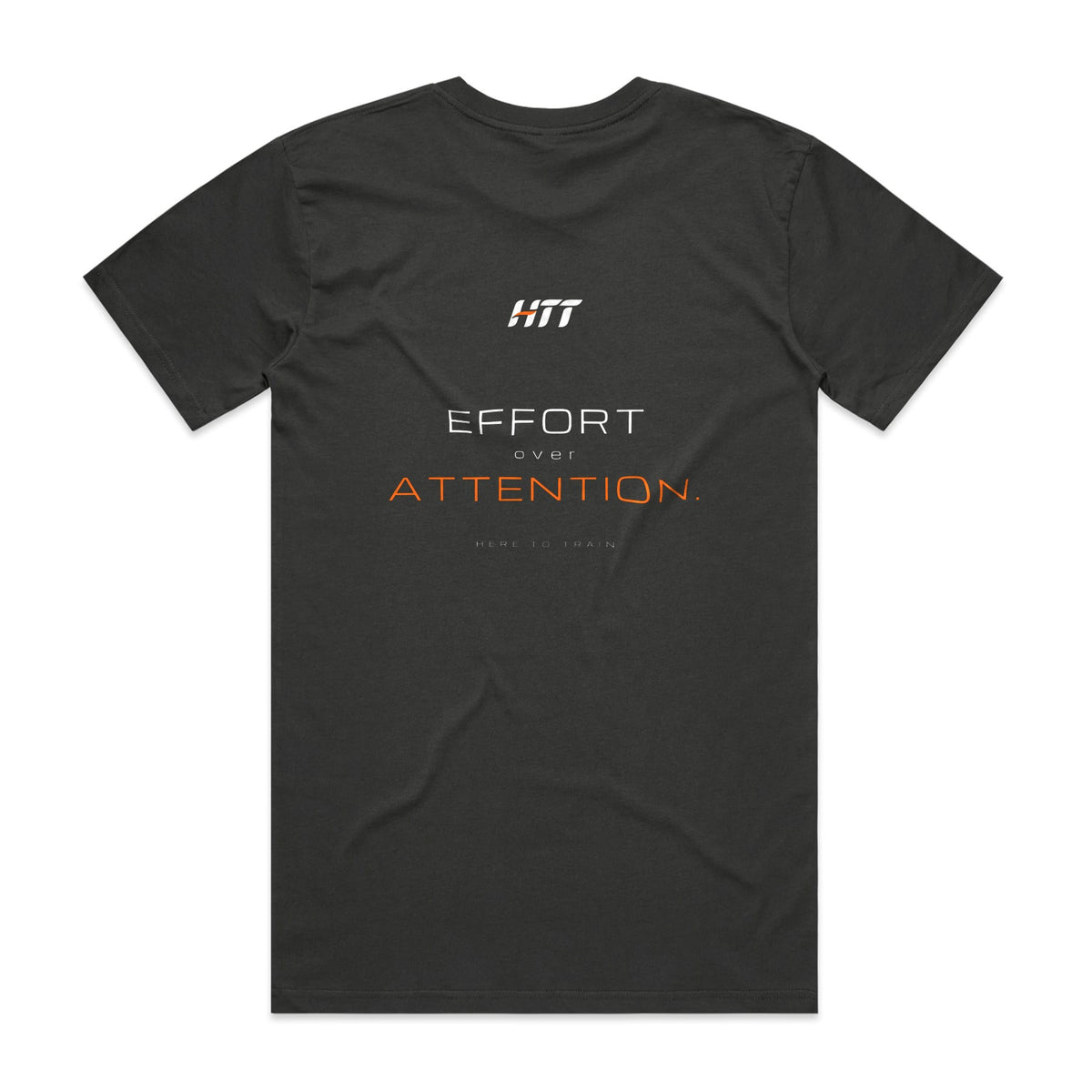 Back of a coal HTT standard fit tee printed EFFORT OVER ATTENTION.