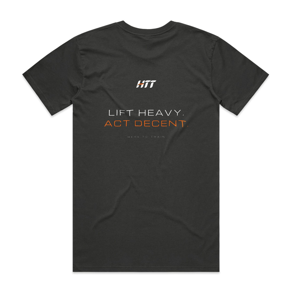 Back of a coal HTT standard fit tee printed LIFT HEAVY. ACT DECENT.