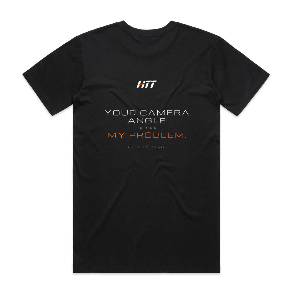 Back of a black HTT standard fit tee printed YOUR CAMERA ANGLE IS NOT MY PROBLEM.