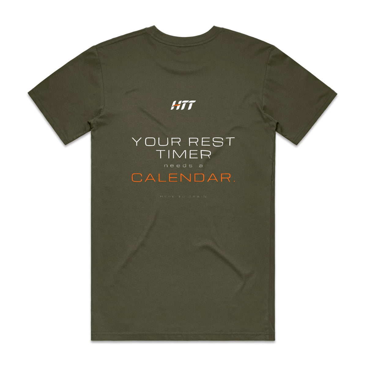 Back of an army HTT standard fit tee printed YOUR REST TIMER NEEDS A CALENDAR.
