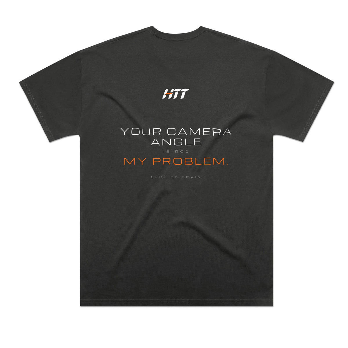 Back of a coal HTT oversized tee printed YOUR CAMERA ANGLE IS NOT MY PROBLEM.
