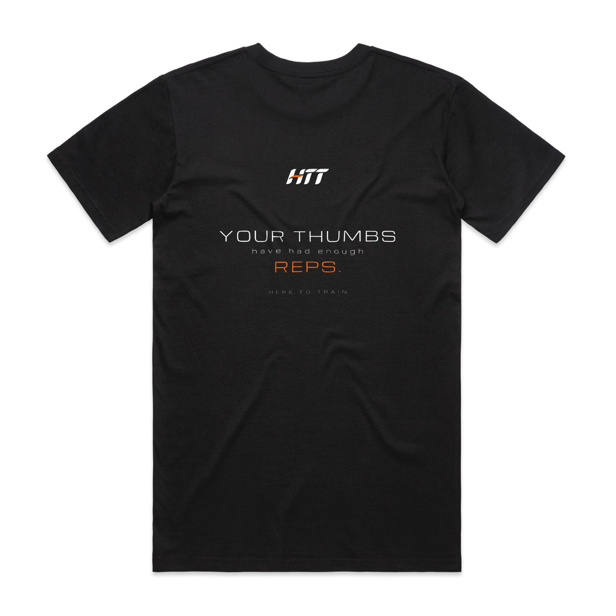 Back of a black HTT standard fit tee printed YOUR THUMBS HAVE HAD ENOUGH REPS.