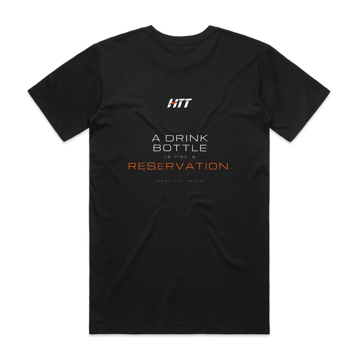 Back of a black HTT standard fit tee printed A DRINK BOTTLE IS NOT A RESERVATION.