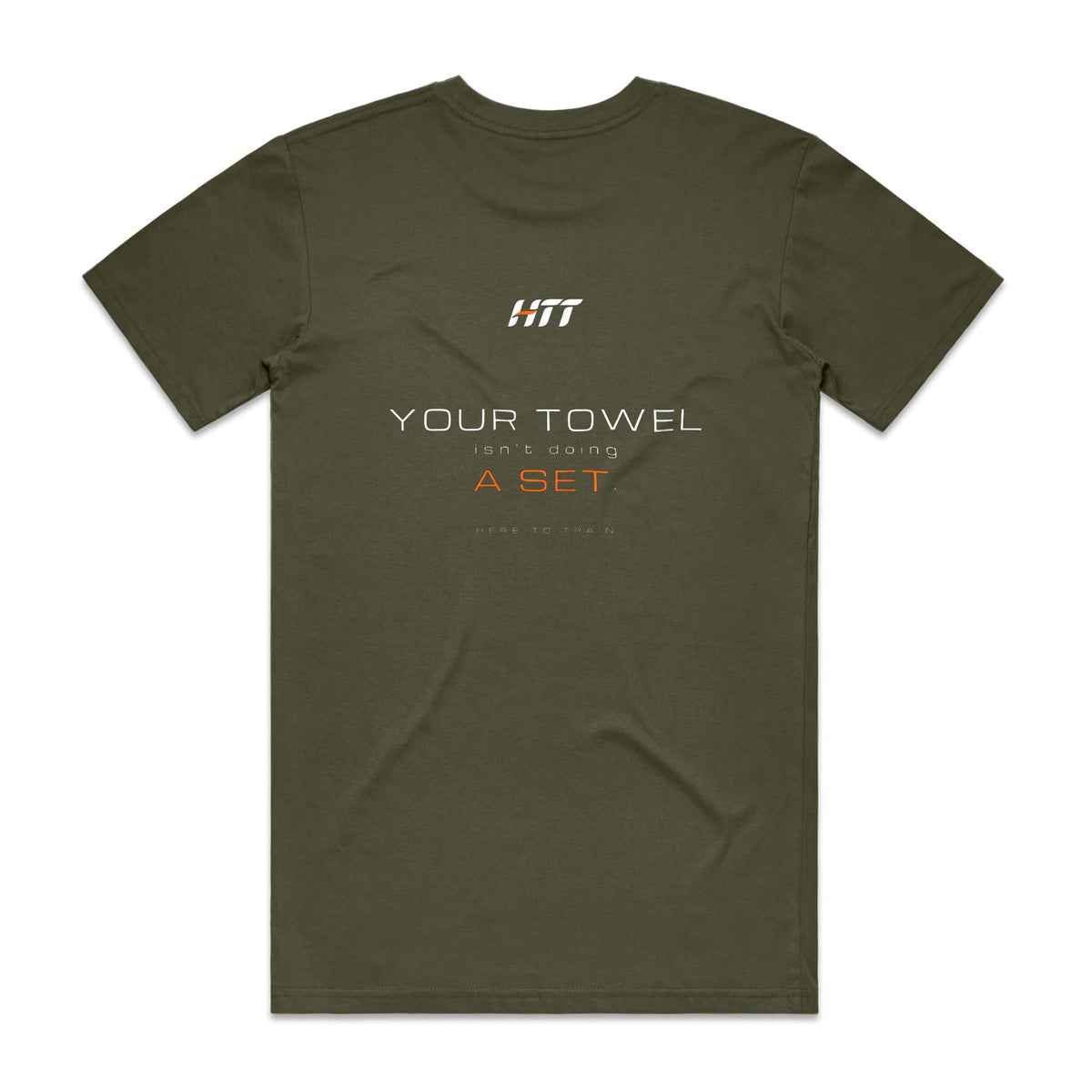 Back of an army HTT standard fit tee printed YOUR TOWEL ISN'T DOING A SET.