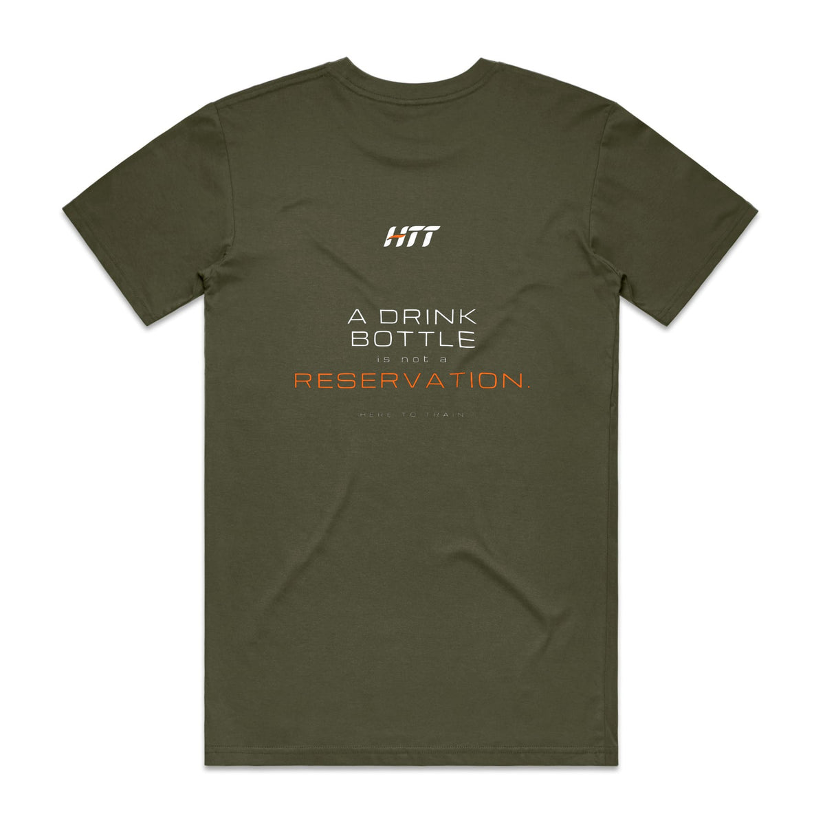 Back of an army HTT standard fit tee printed A DRINK BOTTLE IS NOT A RESERVATION.