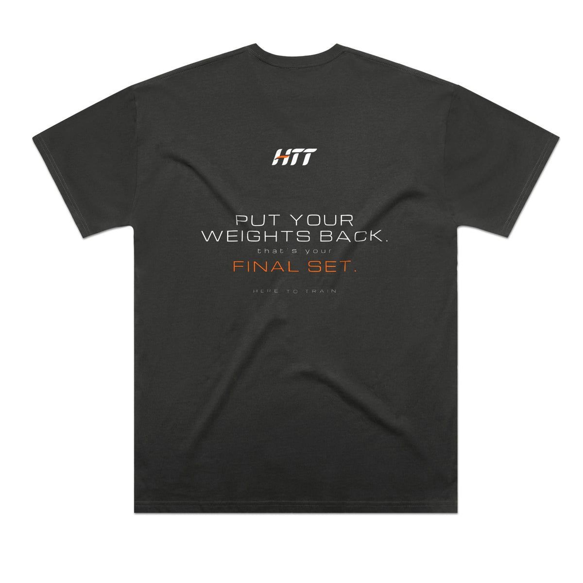 Back of a coal HTT oversized tee printed PUT YOUR WEIGHTS BACK. THAT'S YOUR FINAL SET.
