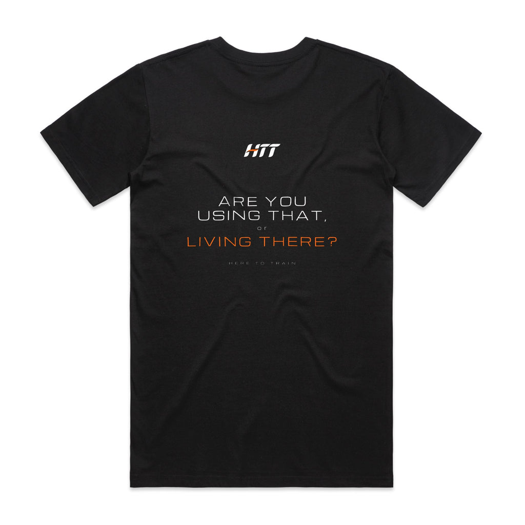 Back of a black HTT standard fit tee printed ARE YOU USING THAT, OR LIVING THERE?
