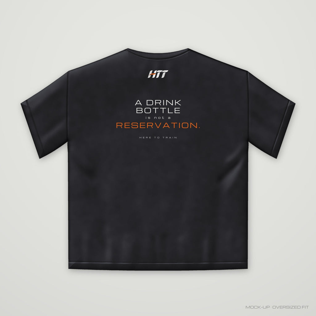 Back of a black HTT oversized tee printed A DRINK BOTTLE IS NOT A RESERVATION.
