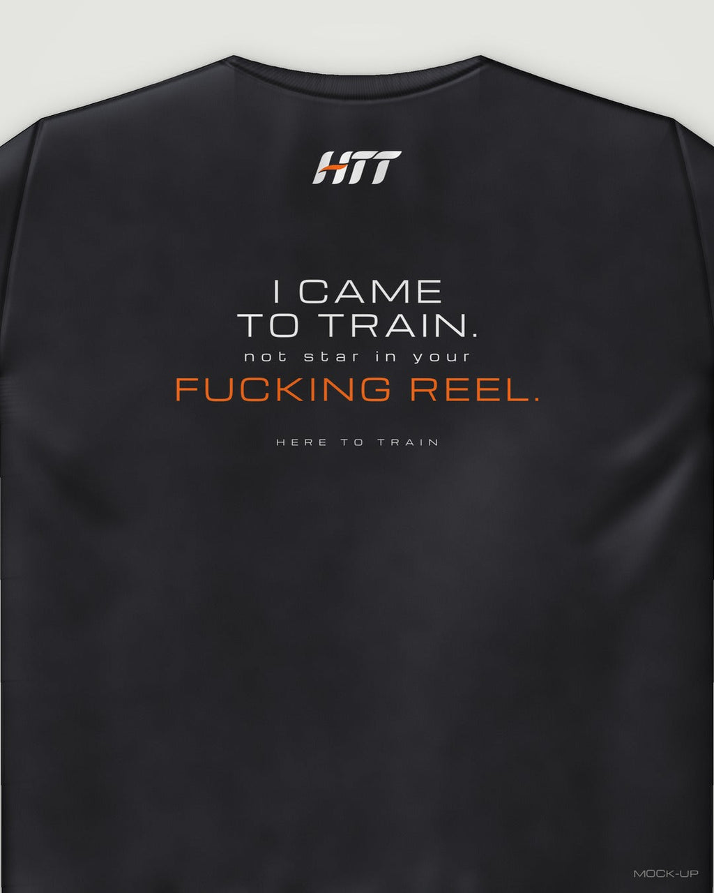 Back of a black HTT standard fit tee printed I CAME TO TRAIN. NOT STAR IN YOUR F***ING REEL. (portrait crop)